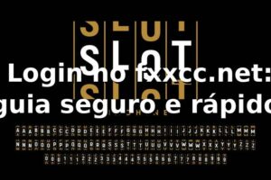 ⭐ Login no fxxcc.net: guia seguro e rápido